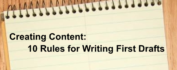 Creating Content: 10 Rules for Writing First Drafts
